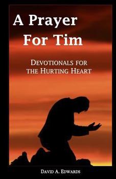 Paperback A Prayer For Tim: Devotionals For The Hurting Heart Book
