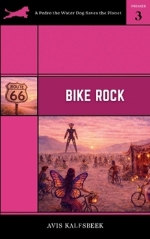 Bike Rock (A Pedro the Water Dog Saves the Planet Primer)