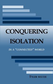 Paperback Conquering Isolation: in a "Connected" World Book