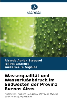 Wasserqualität und Wasserfußabdruck im Südwesten der Provinz Buenos Aires (German Edition)