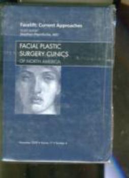 Facelift: Current Approaches, an Issue of Facial Plastic Surgery Clinics, 17