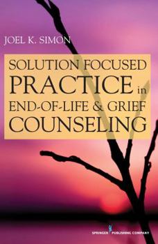 Paperback Solution Focused Practice in End-of-Life and Grief Counseling Book