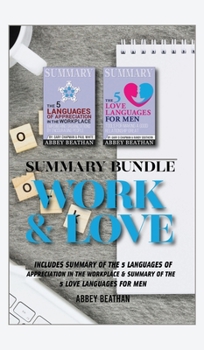 Hardcover Summary Bundle: Work & Love: Includes Summary of The 5 Languages of Appreciation in the Workplace & Summary of The 5 Love Languages fo Book