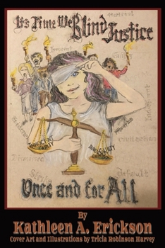 It's Time We Blind Justice Once and FOR ALL: A citizen who wants real criminal justice for all describes the process to solve the issues | 6x9 inches, ... the system, and avid fans of crime dramas,