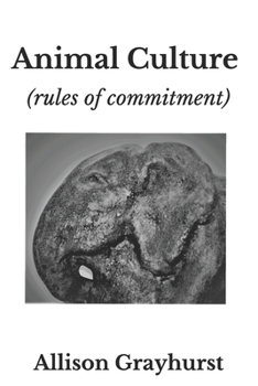 Paperback Animal Culture (rules of commitment): The poetry of Allison Grayhurst Book