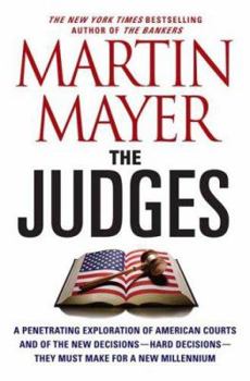 Hardcover The Judges: A Penetrating Exploration of American Courts and of the New Decisions--Hard Decisions--They Must Make for a New Millen Book