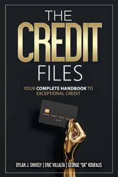 Paperback The Credit Files: Your Complete Handbook to Exceptional Credit Book