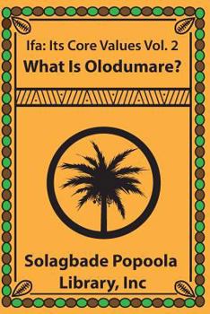 Paperback Ifa: Its Core Values Vol.2 What Is Olodumare Book