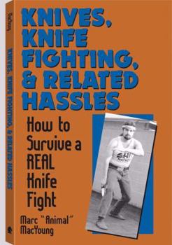 Paperback Knives, Knife Fighting, and Related Hassles: How to Survive a Real Knife Fight Book