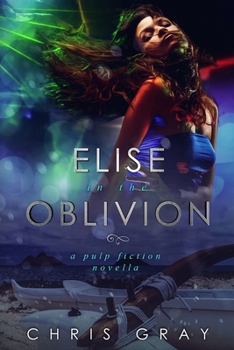Paperback Elise In The Oblivion: A Pulp Fiction Novella Book