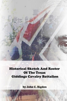 Paperback Historical Sketch And Roster Of The Texas Giddings Cavalry Battalion Book
