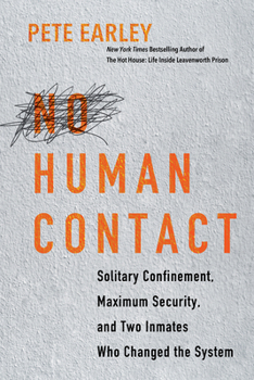 Hardcover No Human Contact: Solitary Confinement, Maximum Security, and Two Inmates Who Changed the System Book