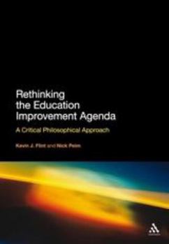 Paperback Rethinking the Education Improvement Agenda: A Critical Philosophical Approach Book