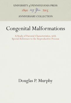 Hardcover Congenital Malformations: A Study of Parental Characteristics, with Special Reference to the Reproductive Process Book