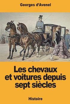 Paperback Les chevaux et voitures depuis sept siècles [French] Book