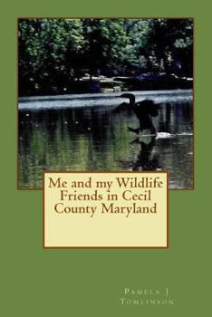 Paperback Me and my Wildlife Friends in Cecil County Maryland Book