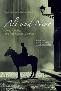 Approaches to Kurban Said's Ali and Nino: Love, Identity, and Intercultural Conflict - Book  of the Studies in German Literature Linguistics and Culture