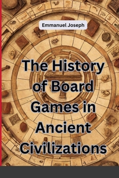 Paperback The History of Board Games in Ancient Civilizations Book