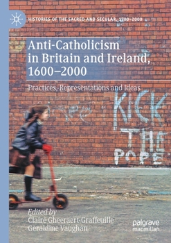 Paperback Anti-Catholicism in Britain and Ireland, 1600-2000: Practices, Representations and Ideas Book