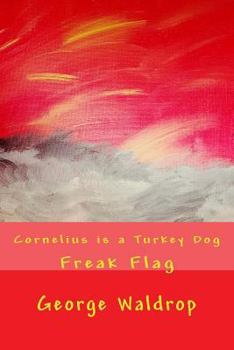 Paperback Cornelius is a Turkey Dog: Freak Flag Book