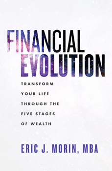 Hardcover Financial Evolution: Transform Your Life Through the Five Stages of Wealth Book