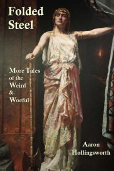 Paperback Folded Steel: More Tales of the Weird and Woeful Book