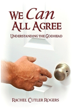 Paperback We Can All Agree: Understanding the Godhead Book