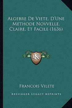 Paperback Algebre De Viete, D'Une Methode Novvelle, Claire, Et Facile (1636) Book
