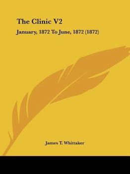 Paperback The Clinic V2: January, 1872 To June, 1872 (1872) Book