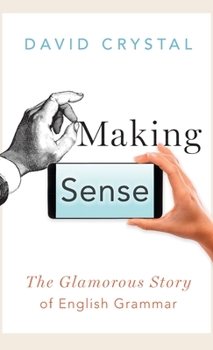 Hardcover Making Sense: The Glamorous Story of English Grammar Book