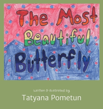 Hardcover The Most Beautiful Butterfly: Written & illustrated by [Large Print] Book