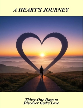 Paperback A Heart'S Journey: Thirty-One Days To Discover God'S Love Book