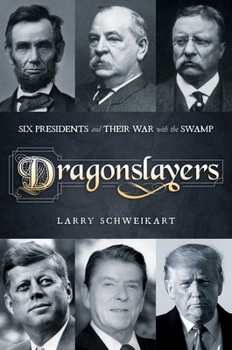 Hardcover Dragonslayers: Six Presidents and Their War with the Swamp Book