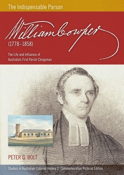 William Cowper (1778-1858) The Indispensable Parson. The Life and Influence of Australia's First Parish Clergyman