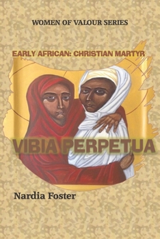 Paperback Vibia Perpetua: Early African Christian Martyr Book