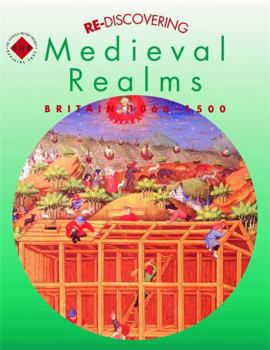 Paperback Re-discovering Medieval Realms: Britain 1066-1500: Pupil's Book (Re-discovering the Past) Book