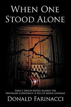 Hardcover When One Stood Alone: John J. Sirica's Battle Against the Watergate Conspiracy: A Tale of Moral Courage Book