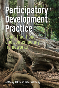 Paperback Participatory Development Practice: Using Traditional and Contemporary Frameworks Book