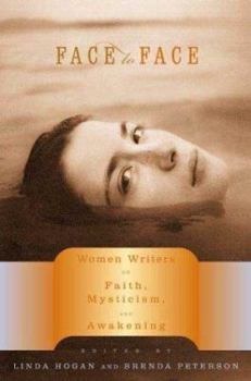 Hardcover Face to Face: Women Writers on Faith, Mysticism, and Awakening Book