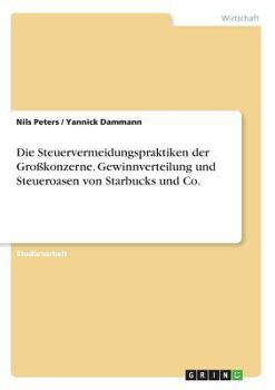 Paperback Die Steuervermeidungspraktiken der Großkonzerne. Gewinnverteilung und Steueroasen von Starbucks und Co. [German] Book