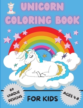 Unicorn Coloring Book for Kids: Amazing Coloring Book For Kids Ages 4-8 - Activity Book with 60 Adorable Designs for Boys and Girls