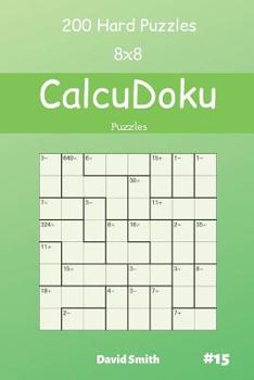 Paperback CalcuDoku Puzzles - 200 Hard Puzzles 8x8 vol.15 Book