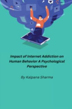 Paperback Impact of Internet Addiction on Human Behavior A Psychological Perspective Book