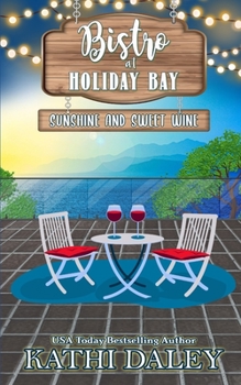 The Bistro at Holiday Bay: Sunshine and Sweet Wine - Book #4 of the Bistro at Holiday Bay