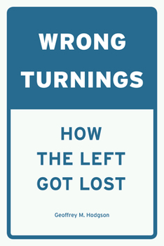 Hardcover Wrong Turnings: How the Left Got Lost Book