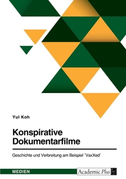 Paperback Konspirative Dokumentarfilme. Geschichte und Verbreitung am Beispiel "VaxXed" [German] Book