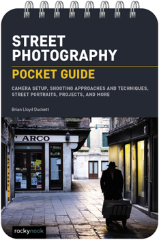 Spiral-bound Street Photography: Pocket Guide: Camera Setup, Shooting Approaches and Techniques, Street Portraits, Projects, and More Book