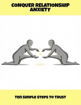 Paperback Conquer Relationship Anxiety: Ten Simple Steps To Trust Book