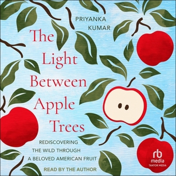 MP3 CD The Light Between Apple Trees: Rediscovering the Wild Through a Beloved American Fruit Book
