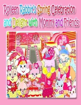 Paperback Rolleen Rabbit's Spring Celebration and Delight with Mommy and Friends Book